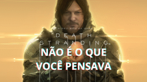 Te fizeram pensar que Death Stranding era um walking simulator