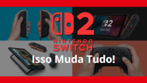 Tudo Sobre Nintendo Switch 2 antes de comprar