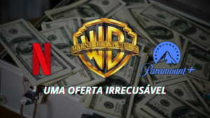 Netflix desiste de comprar a Warner Bros. após nova proposta da Paramount