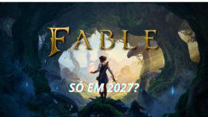 Fable é adiado para 2027 e GTA 6 vira o grande meteoro do calendário