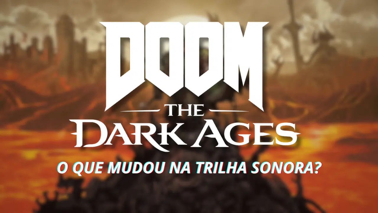 A trilha sonora de DOOM The Dark Ages - Como é DOOM sem Mick Gordon