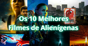 Os 10 Melhores Filmes de Alienígenas