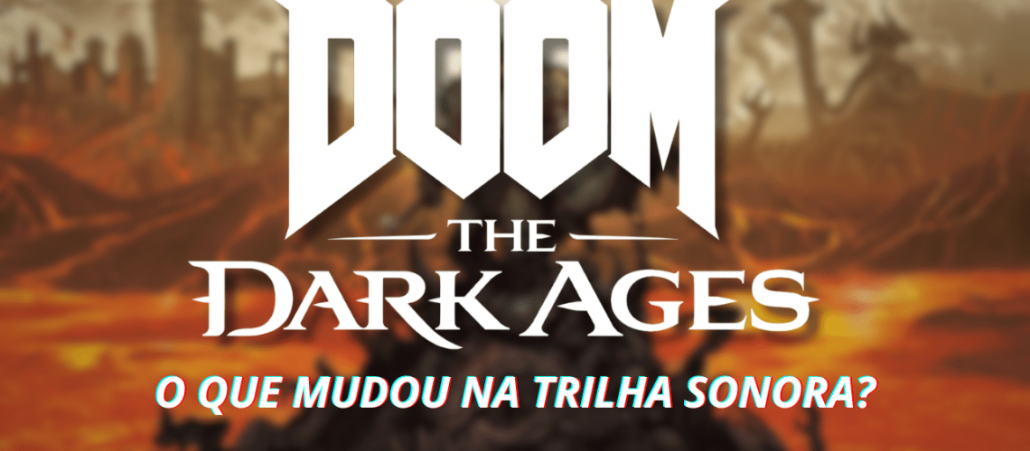 A trilha sonora de DOOM The Dark Ages - Como é DOOM sem Mick Gordon