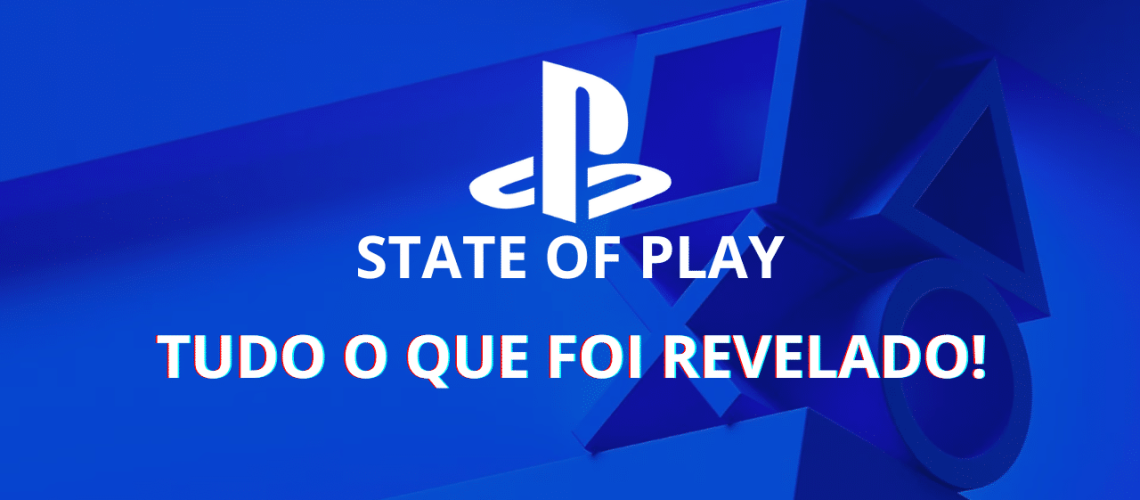 State of Play 4 de julho de 2025