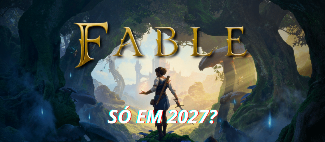 Fable é adiado para 2027 e GTA 6 vira o grande meteoro do calendário