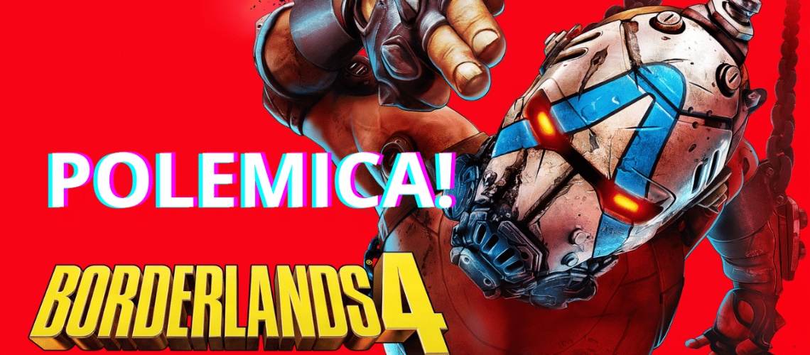 Borderlands 4 Gera Polemica